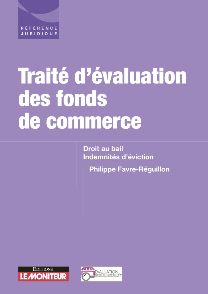 TRAITE D'EVALUATION DES FONDS DE COMMERCE DROIT AU BAIL ET INDEMNITES D'EVICTION PHILIPPE FAVRE REGUILLON EXPERT IMMOBILIER LYON PARIS